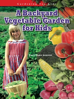 cover image of A Backyard Vegetable Garden for Kids